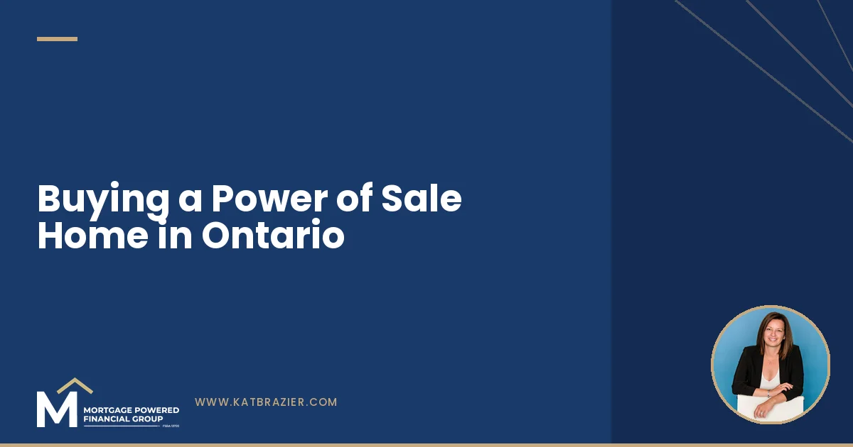 Buying a Power of Sale Home in Ontario: What Your Lender Actually Sees