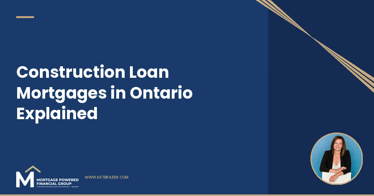How to Secure a Construction Loan in Ontario: A Mortgage Broker's Guide