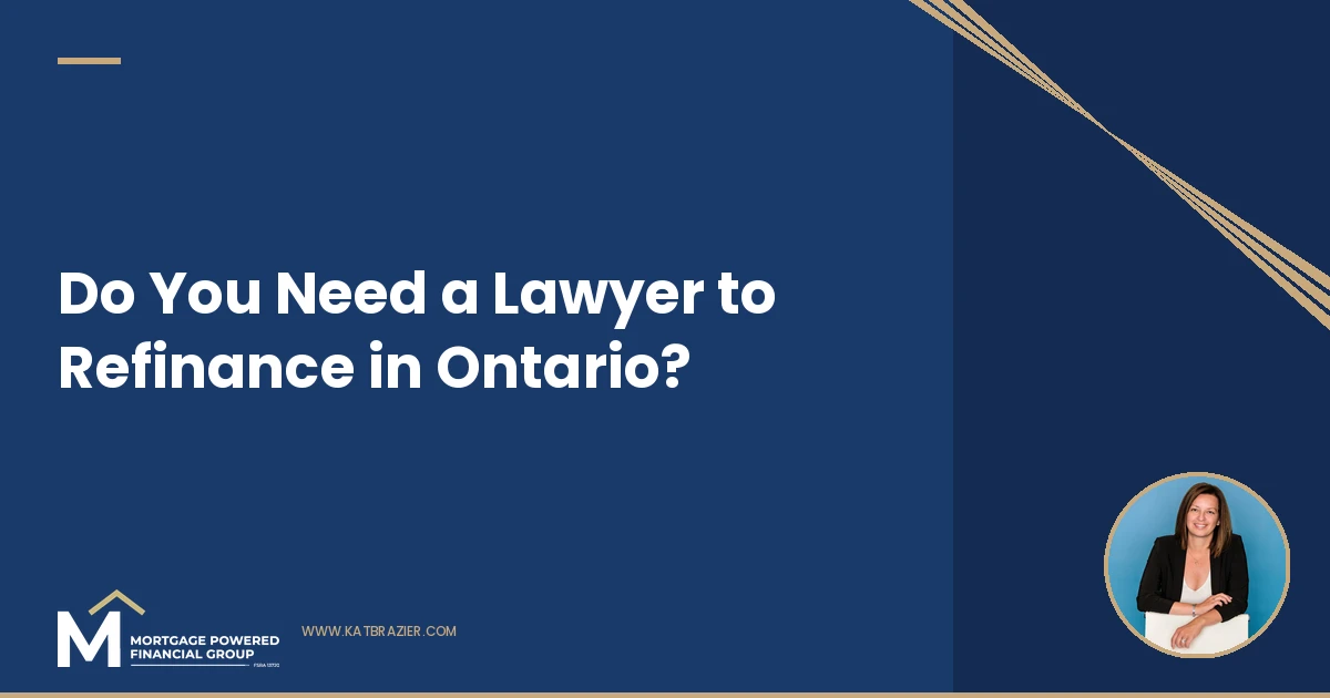 Do You Need a Lawyer to Refinance in Ontario?