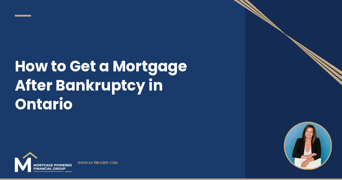 Mortgage After Bankruptcy in Ontario: How to Qualify and Rebuild