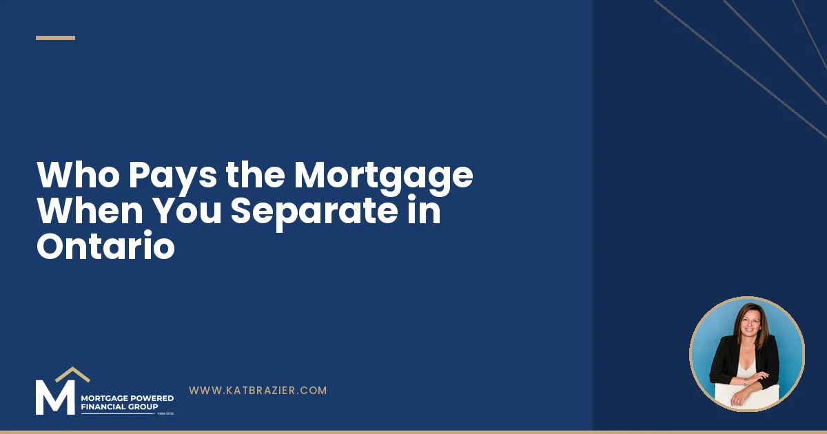 Who Pays the Mortgage When You Separate in Ontario